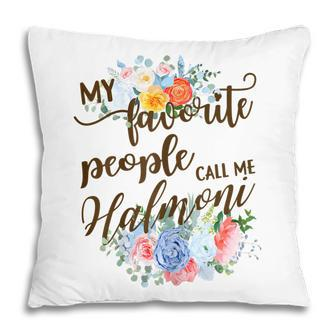 My Favorite People Call Me Halmoni Korean Grandma Mother Gift For Womens Pillow | Mazezy