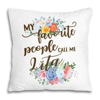 My Favorite People Call Me Lita Spanish Grandma Mother Gift For Womens Pillow | Mazezy DE
