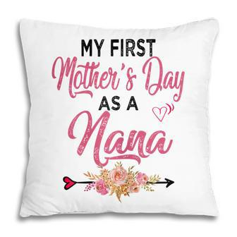 My First Mothers Day As A Nana Best Nana Ever Mothers Day Gift For Womens Pillow | Mazezy AU