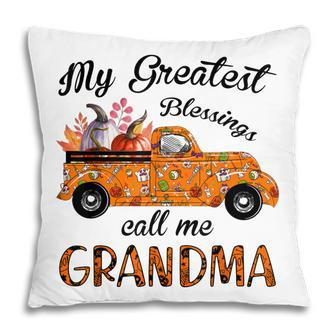 My Greatest Blessings Call Me Grandma Pumpkin Truck Pillow | Mazezy