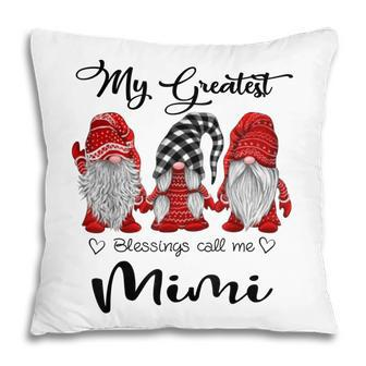My Greatest Blessings Call Me Mimi Gnome Grandma Gift Gift For Womens Pillow | Mazezy