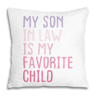 My Son In Law Is My Favorite Child Funny Family Humor Retro Gift For Womens Pillow | Mazezy