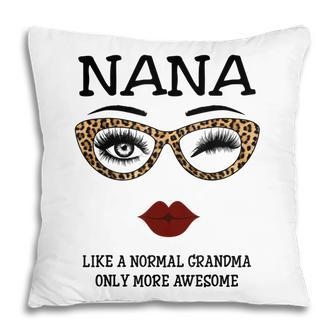 Nana Like Normal Grandma More Awesome Pillow | Mazezy