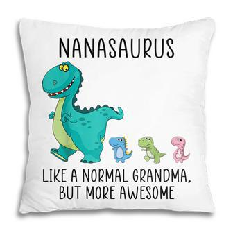Nanasaurus Like A Normal Grandma But More Awesome Dinosaurs Pillow | Mazezy