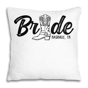 Nashville Bride And Bridesmaids Boot Gift For Womens Pillow | Mazezy
