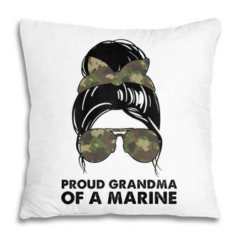 Proud Grandma Of A Marine Messy Bun Camouflage Military Cute Gift For Womens Pillow | Mazezy