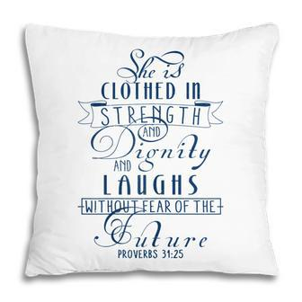 She Is Clothed In Strength And Dignity Scripture Gift For Womens Pillow | Mazezy