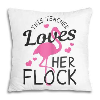 Teacher Flamingo This Teacher Loves Her Flock Funny Gift Gift For Womens Pillow
