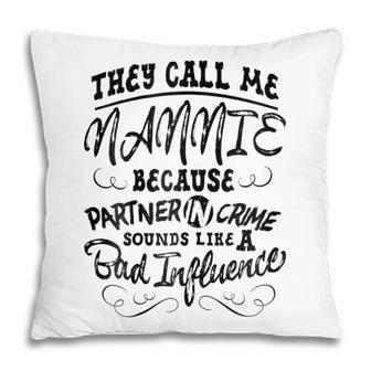 They Call Me Nannie For Women Grandma Gift Gift For Womens Pillow | Mazezy