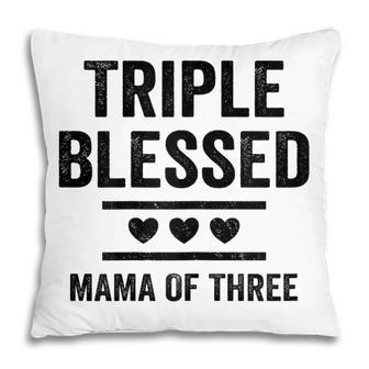 Triple Blessed Mama Of Three Boys Girls Kids Blessed Mom Gift For Womens Pillow