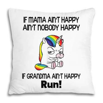 Unicorn If Mama Ain’T Happy Ain’T Nobody Happy If Grandma Pillow | Mazezy AU
