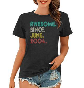 18Th Birthday Awesome Since June 2004 Men Women 18 Years Old Women T-shirt - Seseable