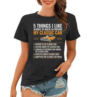 5 Things I Like Classic Car Enthusiast Old Car Lover Guy Women T-shirt - Seseable