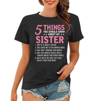 5 Things You Should Know About My Sister Funny Brother Women T-shirt - Seseable