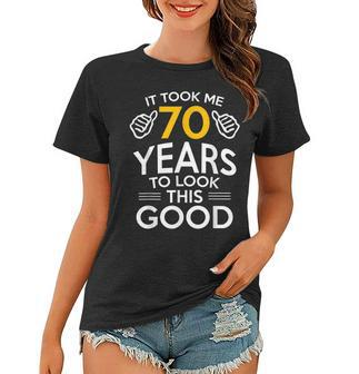 70Th Birthday Gift Took Me 70 Years - 70 Year Old Women T-shirt | Mazezy