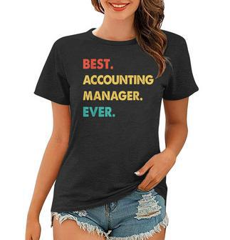 Accounting Manager Retro Best Accounting Manager Ever Women T-shirt - Seseable