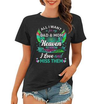 All I Want Is For My Dad & Mom In Heaven To Know How Much Women T-shirt - Thegiftio UK