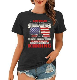 American Submarines - Patriotic Navy Us Veteran Submariner Women T-shirt - Seseable