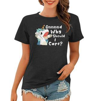 And Why Should I Care Funny Sarcastic Unicorn Xmas Women T-shirt - Thegiftio UK