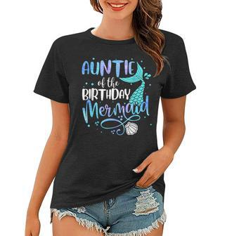Auntie Of The Birthday Mermaid Family Matching Party Squad Women T-shirt | Mazezy