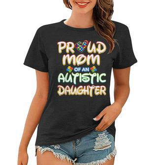 Autism Awareness Family Proud Mom Of Autistic Daughter 2977 Women T-shirt - Seseable