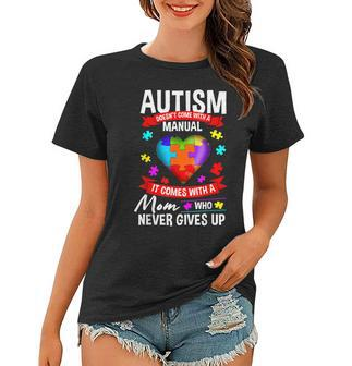 Autism Mom Autism Doesnt Come With A Manual Women T-shirt | Mazezy