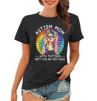 Autism Mom With Tattoos Pretty Eyes And Thick Thighs Women T-shirt - Seseable