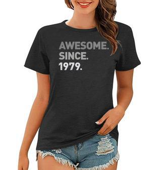 Awesome Since 1979 Shirt Cool Bday 40Th Birthday Gift Tee Women T-shirt | Mazezy