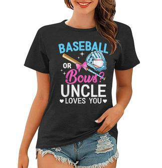 Baseball Or Bows Uncle Loves You Gender Reveal Women T-shirt | Mazezy