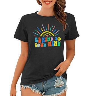 Be Kind To Your Mind Groovy Mental Health Matters On Back Women T-shirt | Mazezy