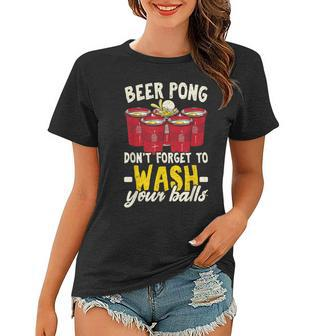 Beer Pong Dont Forget To Wash Your Balls Biertrinker Frauen Tshirt - Seseable