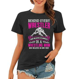 Behind Every Wrestler Who Believes In Himself Wrestling Mom Women T-shirt | Mazezy