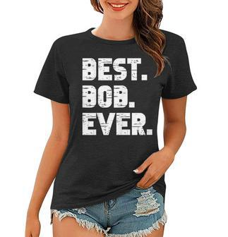 Best Bob Ever Popular Birth Names Bob Costume Women T-shirt - Seseable