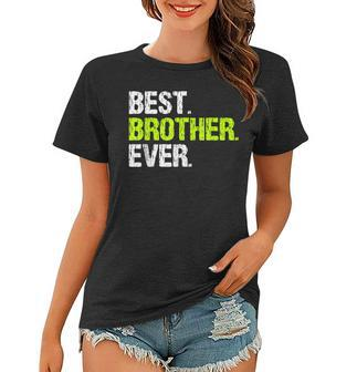 Best Brother Ever Cool Funny Gift Women T-shirt - Seseable