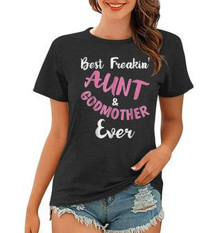 Best Freakin Aunt & Godmother Ever Funny Gift Auntie Women T-shirt | Seseable CA
