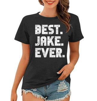 Best Jake Ever Popular Birth Names Jake Costume Women T-shirt - Seseable