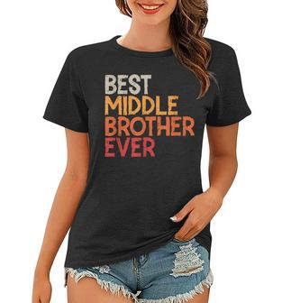 Best Middle Brother Ever Sibling Vintage Middle Brother Women T-shirt - Seseable