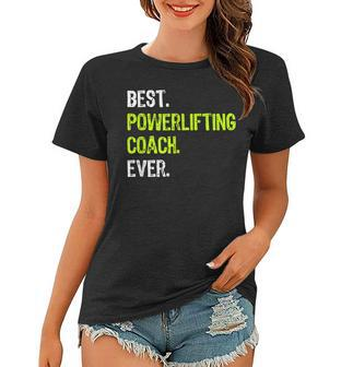 Best Powerlifting Coach Ever Funny Gift Design Women T-shirt - Seseable