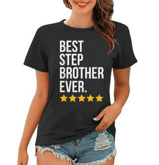 Best Step Brother Ever Sibling Family Funny Step Bro Women T-shirt - Seseable