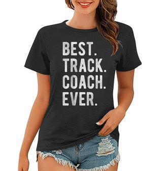 Best Track Coach Ever Funny Sports Coaching Appreciation Women T-shirt - Seseable