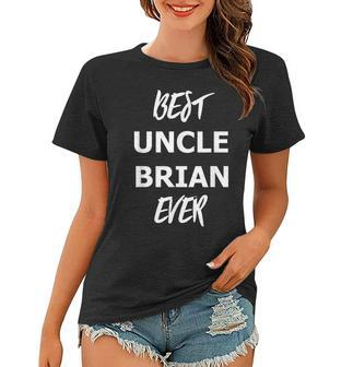 Best Uncle Brian Ever T Gift For Mens Women T-shirt | Mazezy