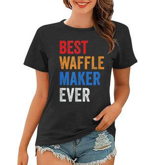 Best Waffle Maker Ever Baking Gift For Waffles Baker Dad Mom Women T-shirt | Mazezy DE