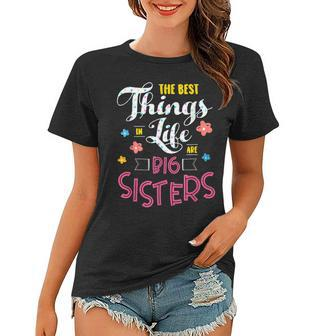 Big Sister For The Best Things In Life Are Big Sisters Women T-shirt - Seseable