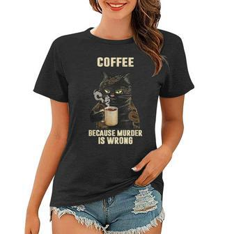 Black Cat Drinking Coffee Because Murder Is Wrong Vintage Women T-shirt | Mazezy