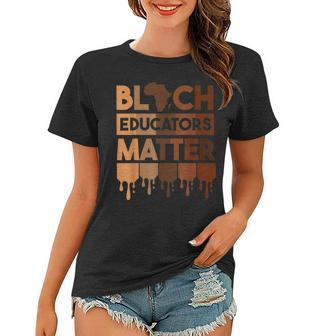 Black Educators Matter Africa Teacher Black History Month V4 Women T-shirt - Seseable