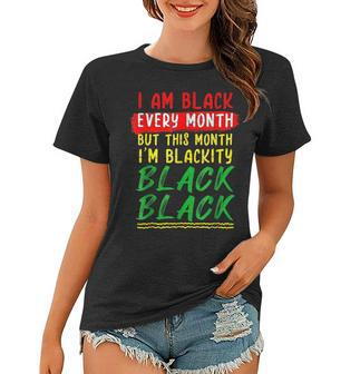 Blackity Black Every Month Black History Bhm African Pride Women T-shirt - Seseable