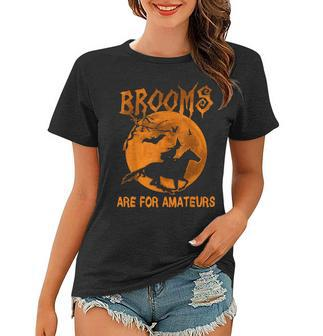Brooms Are For Amateurs Witch Riding Horse Halloween Women Women T-shirt | Mazezy