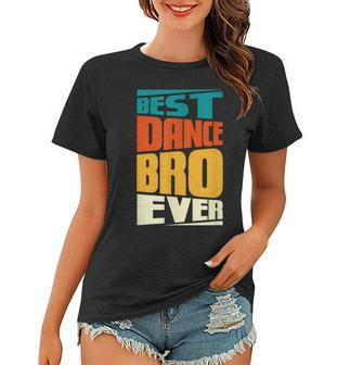 Brother Best Dance Bro Ever Dancing Dancer Retro Vintage Women T-shirt - Seseable
