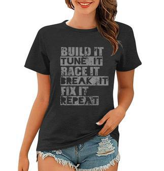 Build It Tune It Race It Break It Fix It Repeat Car S Women T-shirt - Monsterry DE