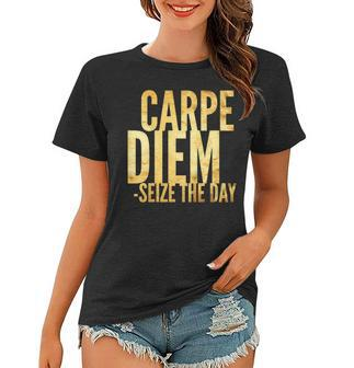 Carpe Diem Seize The Day Live The Moment Life To The Fullest Women T-shirt | Mazezy